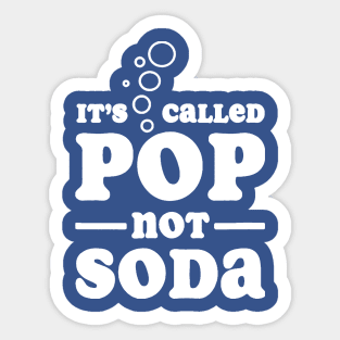 it's called pop not soda 2 Sticker